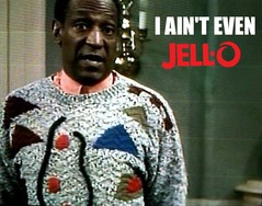 I ain_t even jell-o.jpg