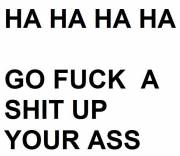 go fuck a shit up your ass.jpg