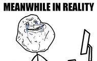 meanwhile in reality at computer forever alone.jpg