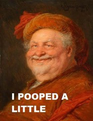 i pooped a little.jpg i pooped a little.jpg