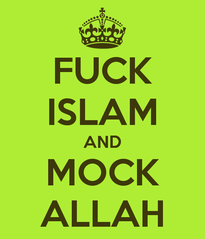 fuck-islam-and-mock-allah.png fuck-islam-and-mock-allah.png