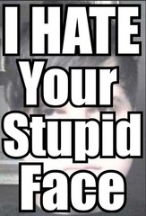 i hate your face.JPG