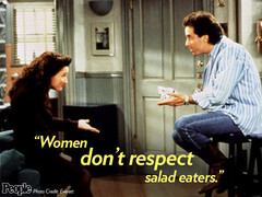 Seinfeld Woman dont respect salad eaters.jpg
