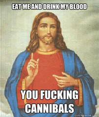 Jesus you fucking Cannibals.jpg