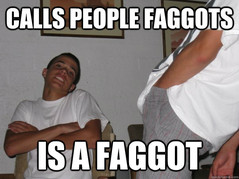 faggot calls people faggot is faggot.jpg
