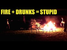 Drunks and Fire Stupid.jpg