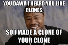 Clone i made a clone of your clone.jpg