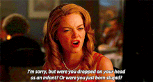 Stupid - were you dropped on your h.gif