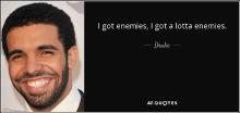 quote-i-got-enemies-i-got-a-lotta-e.jpg