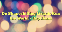Do-Shapeshifting-Lizards-Run-the-Wo.png