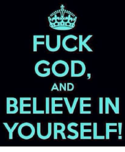 fuck-god-and-believe-in-yourself-17.png