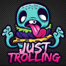 @Just Trolling.jpg