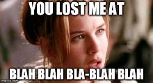 Blah Blah you lost me at.jpg