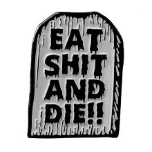 Eat Shit and Die!!.jpg