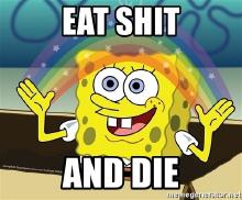 eat-shit-and-die-sponge bob.jpg