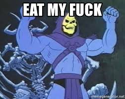 Eat my Fuck meme.jpg