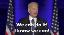 Joe Biden We can DO IT I KNOW WE CA.gif