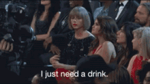 taylor-swift I just need a drink.gif