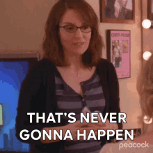 thats never-gonna-happen-liz-lemon.gif