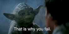 That is why you fail.gif