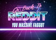 go back to reddit you massive faggo.jpg
