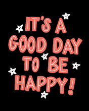 Happy a good day to be giphy.gif